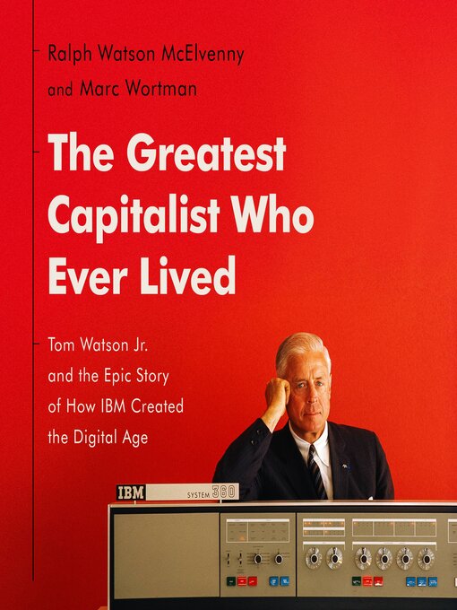 Title details for The Greatest Capitalist Who Ever Lived by Ralph Watson McElvenny - Available